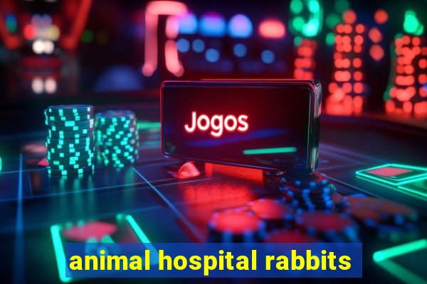 animal hospital rabbits